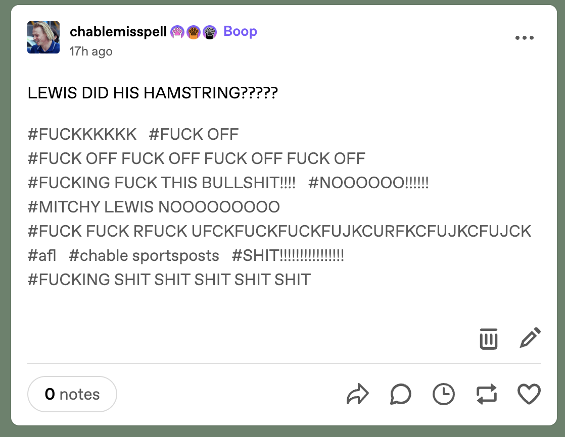 A post by Tumblr user @chablemisspell reading “LEWIS DID HIS HAMSTRING?????”. The tags are “FUCKKKKKK”, “FUCK OFF”, “FUCK OFF FUCK OFF FUCK OFF FUCK OFF”, “FUCKING FUCK THIS BULLSHIT!!!!”, “NOOOOOO!!!!!!”, “MITCHY LEWIS NOOOOOOOOO, “FUCK FUCK RFUCK UFCKFUCKFUCKFUJKCURFKCFUJKCFUJCK”, “afl”, “chable sportsposts”, “SHIT!!!!!!!!!!!!!!!!” and “FUCKING SHIT SHIT SHIT SHIT SHIT”.