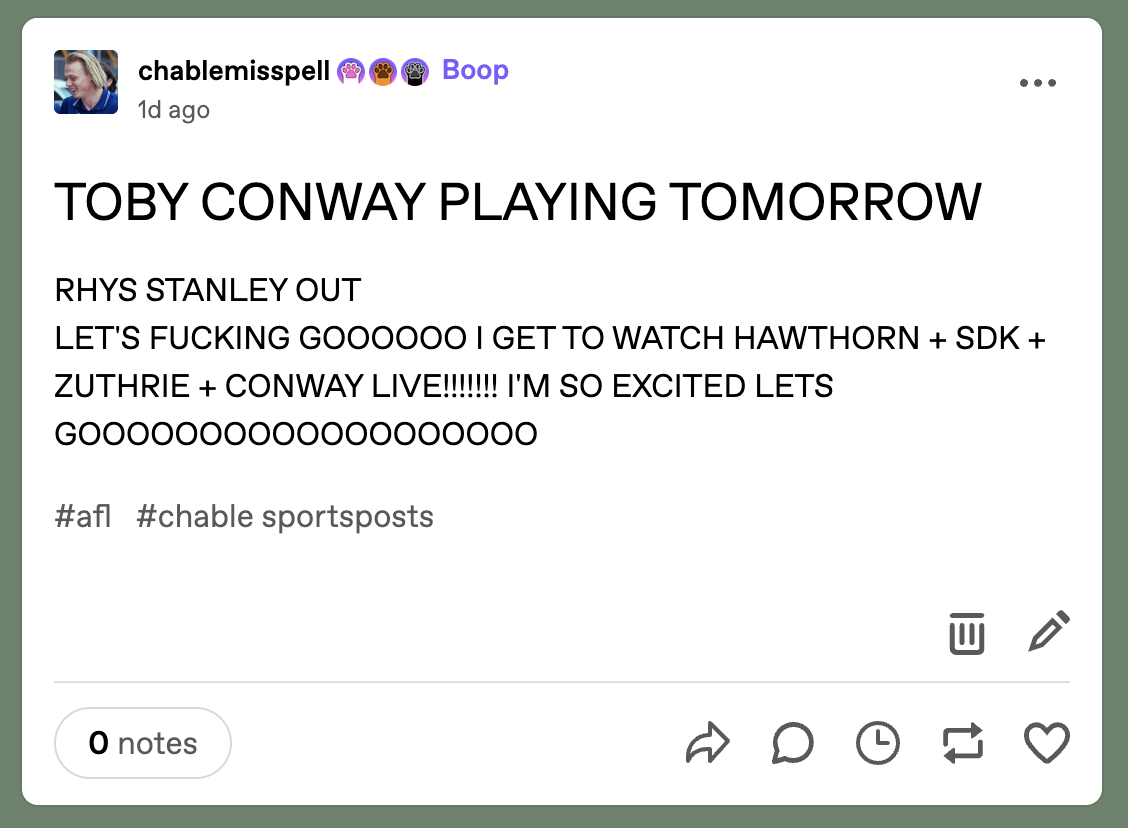 A post by Tumblr user @chablemisspell where the heading reads “TOBY CONWAY PLAYING TOMORROW” and the body text reads “RHYS STANLEY OUT” and “LET'S FUCKING GOOOOOO I GET TO WATCH HAWTHORN + SDK + ZUTHRIE + CONWAY LIVE!!!!!!! I'M SO EXCITED LETS GOOOOOOOOOOOOOOOOOOO” The tags are “afl” and “chable sportsposts”.